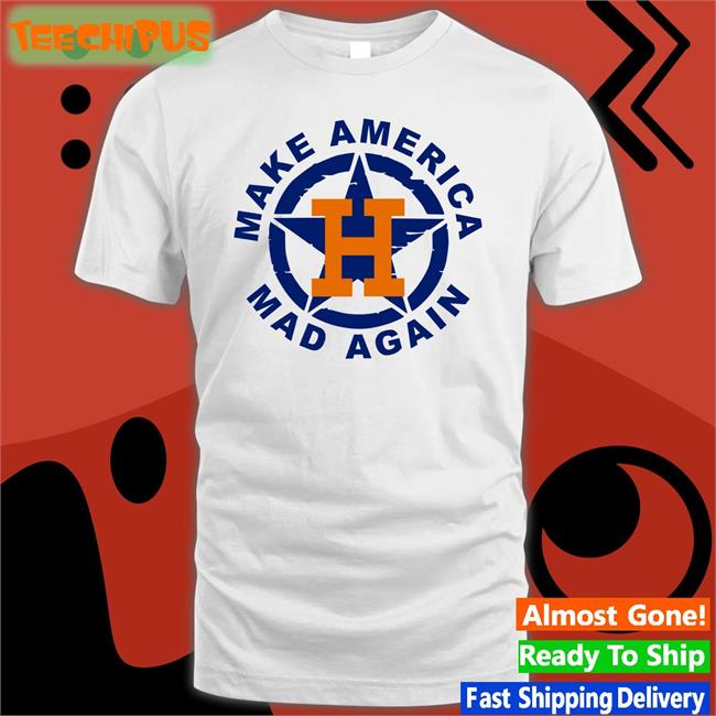 Make America Mad Again Houston Astros Long Sleeve T Shirt