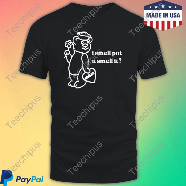 Dollskill Store I Smell Pot U Smell It Shirts