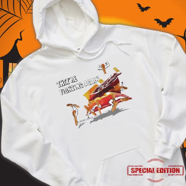 Official They’Re Fighting Again Hooded Sweatshirt