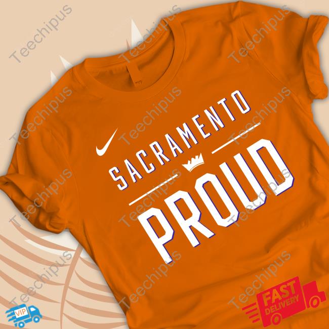 Sacramento Kings Sacramento Proud Shirts