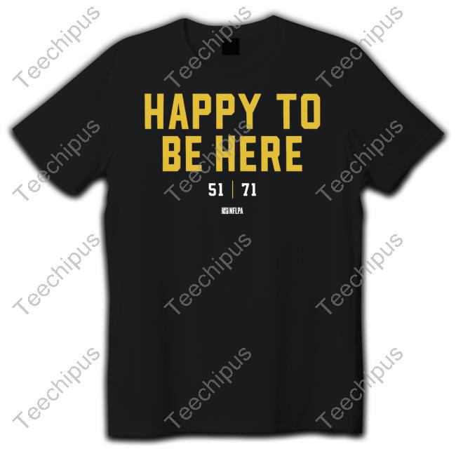 Happy To Be Here 51 71 New Shirt