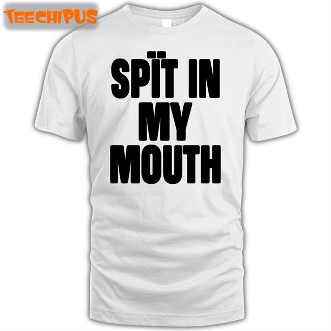1Lilpsycho Spit In My Mouth Tee
