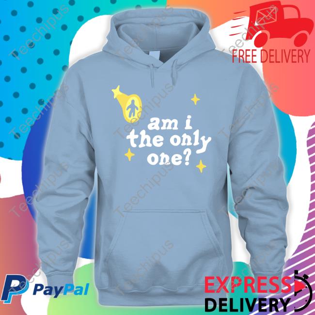 Am I The Only One T-Shirt