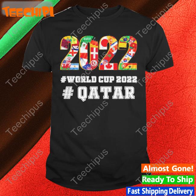 World Cup 2022 Qatar Flags And Countries World Cup 2022 Tee Tee