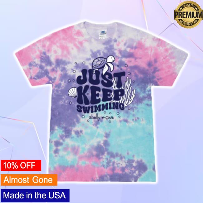 Original Shelly Cove Just Keep Swimming Tie Dye Classic Shirt Shelly Cove Shop