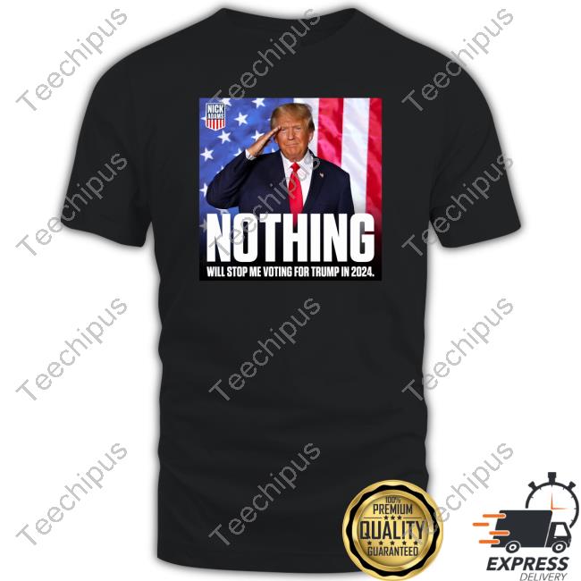 Nothing Will Stop Me Voting For Trump In 2024 T Shirt
