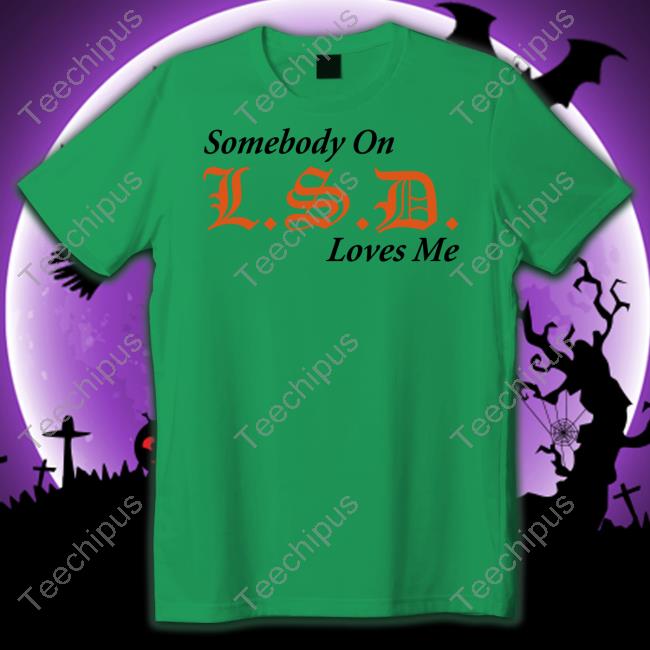 Lsdunes Somebody On Lsd Loves Me Hoodie Knives Ftwwwillz