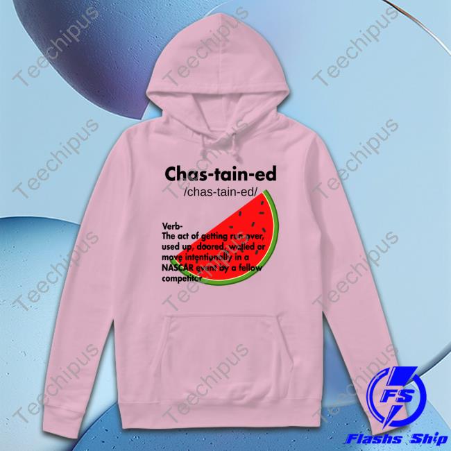 Ross Chastain Chastained Definition Verb The Act Of Getting Run Over Tee Shirt