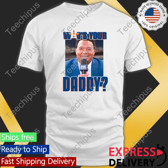 Astros Who's Your Daddy T Shirt Pedro Martinez