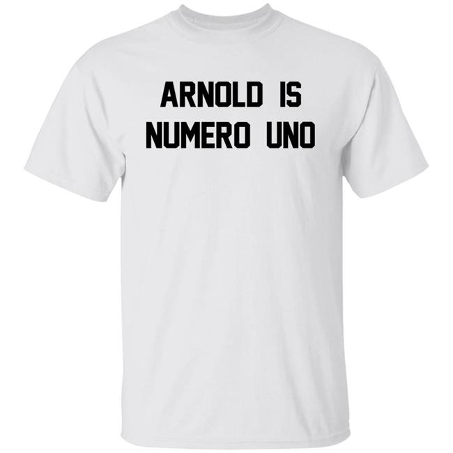 Super 70s Sports Store Arnold Is Numero Uno Shirt