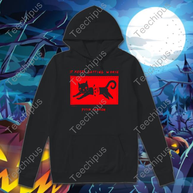 Black Cat It Keeps Getting Worse Pitch Canker Hoodie