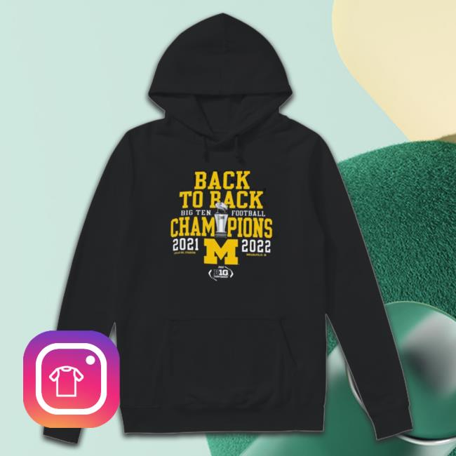Michigan Wolverines 2021-2022 Back To Back Big Ten Football Champions Long Sleeve Shirt