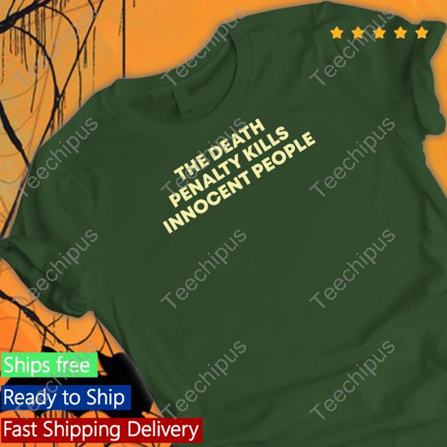 The Death Penalty Kills Innocent People Tee Shirt