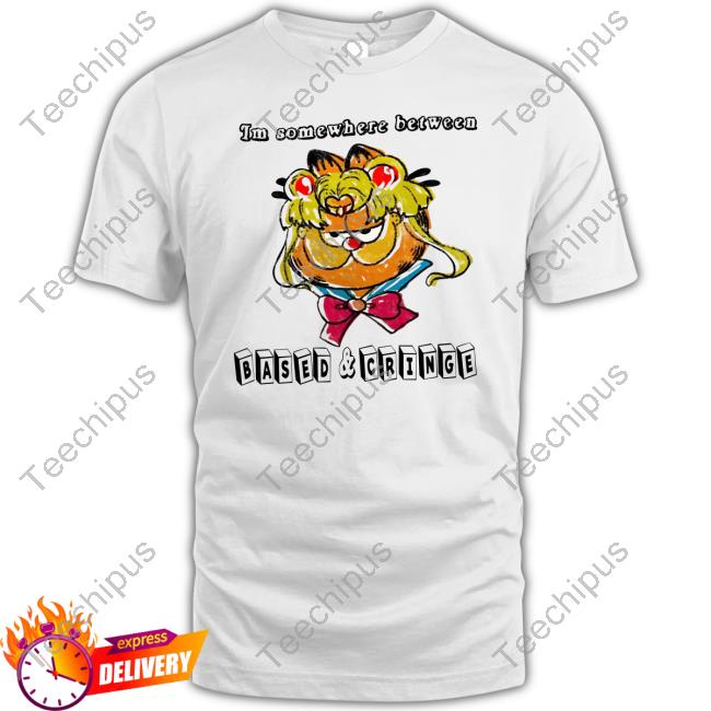 Im Somewhere Between Based And Cringe Shirt Jmcgg Im Somewhere Between Based And Cringe Tee