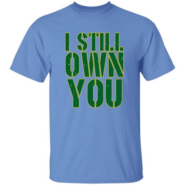 I Still Own You Aaron Rodgers Hoodie I Still Own You Aaron Rodgers Hoodie
