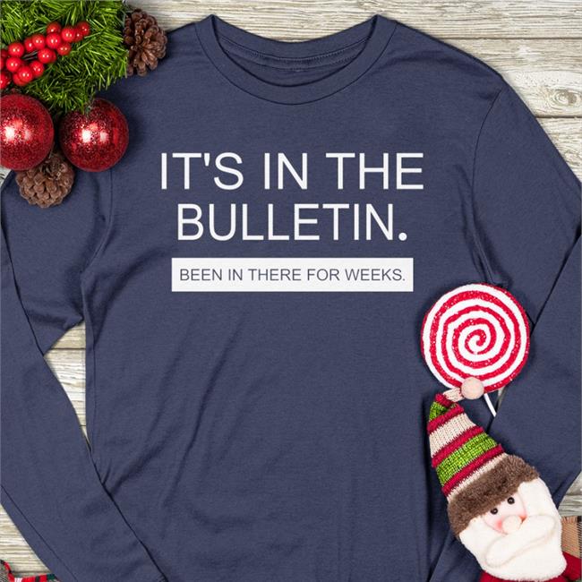 It's In The Bulletin Been In There For Weeks T Shirt