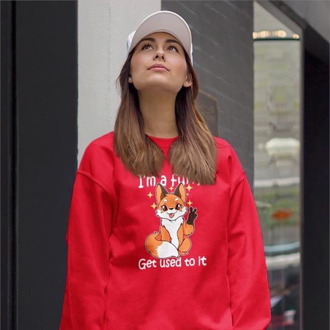 I'm A Furry Get Used To It Sweatshirt