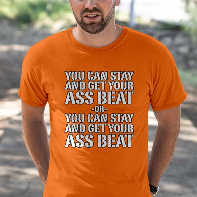 Mynameisnteffy You Can Stay And Get Your Ass Beat Shirts