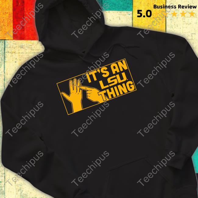 Breakingt Sotre It's An Lsu Thing T Shirt Breakingt Sotre It's An Lsu Thing Hooded Sweatshirt