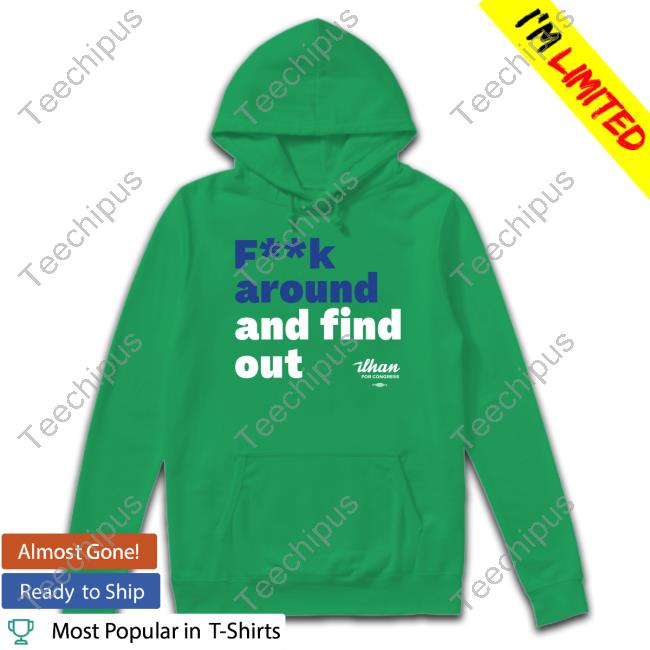 Fuck Around And Find Out Sweatshirt Fuck Around And Find Out Long Sleeve T Shirt
