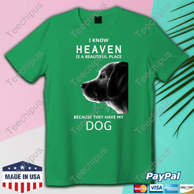Keanu Reeves I Know Heaven Is A Beautiful Place Because They Have My Dog Tee Shirt Julesk23
