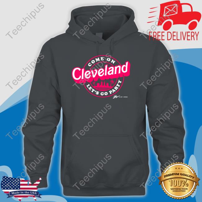 Official Gv Art And Design Store Come On Cleveland Let's Go Party Shirt Official Gv Art And Design Store Come On Cleveland Let's Go Party Hoodie