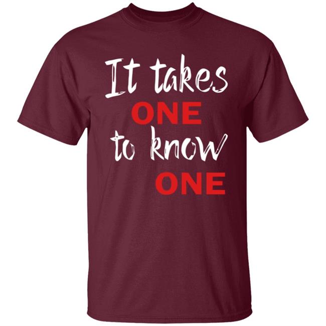 It Takes One to Know One Shirt Black It Takes One to Know One Shirt Black