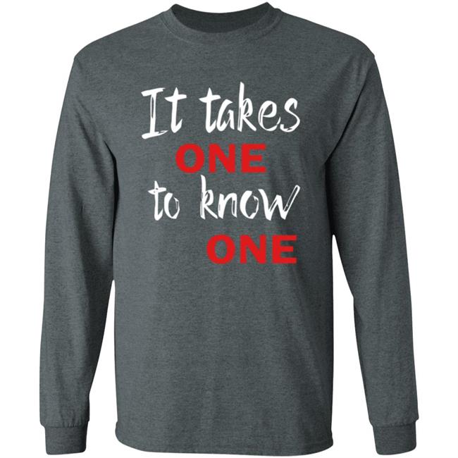 It Takes One to Know One Shirt Black It Takes One to Know One Shirt Black