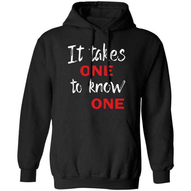 It Takes One to Know One Shirt Black It Takes One to Know One Shirt Black