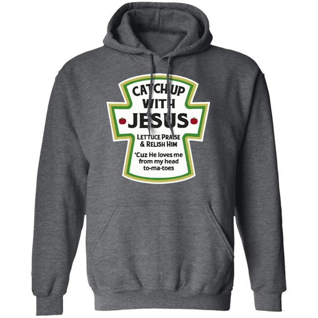 Catch Up With Jesus Ketchup Hoodie Funny Christian Gift Pullover Hoodie Catch Up With Jesus Ketchup Hoodie Funny Christian Gift Pullover Hoodie