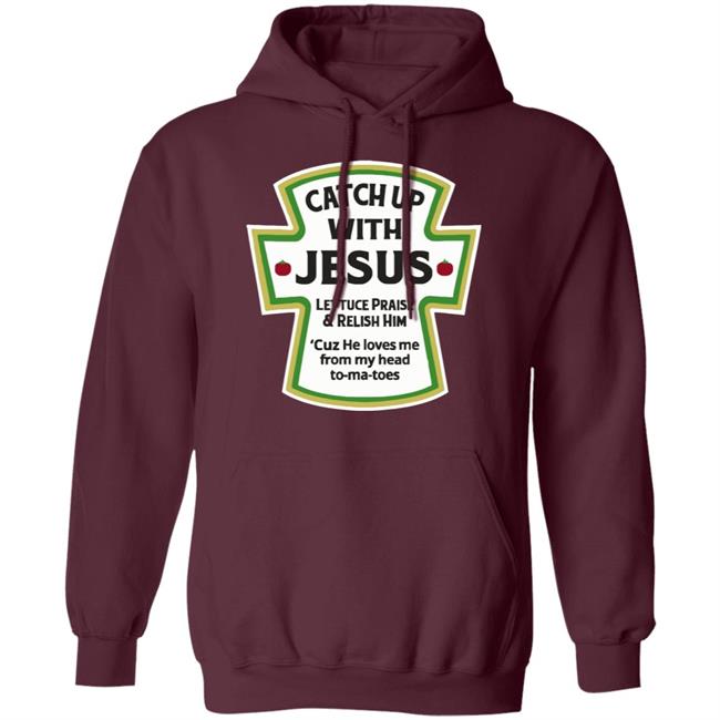 Catch Up With Jesus Ketchup Hoodie Funny Christian Gift Pullover Hoodie Catch Up With Jesus Ketchup Hoodie Funny Christian Gift Pullover Hoodie