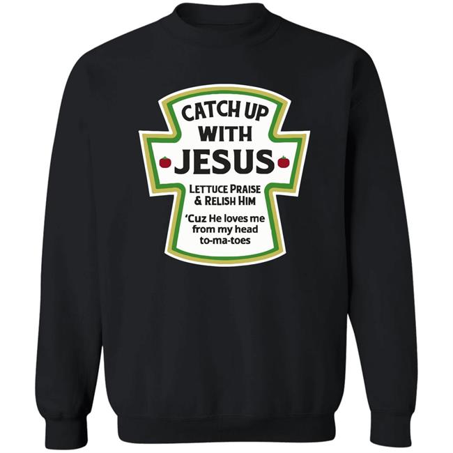 Catch Up With Jesus Ketchup Hoodie Funny Christian Gift Pullover Hoodie Catch Up With Jesus Ketchup Hoodie Funny Christian Gift Pullover Hoodie