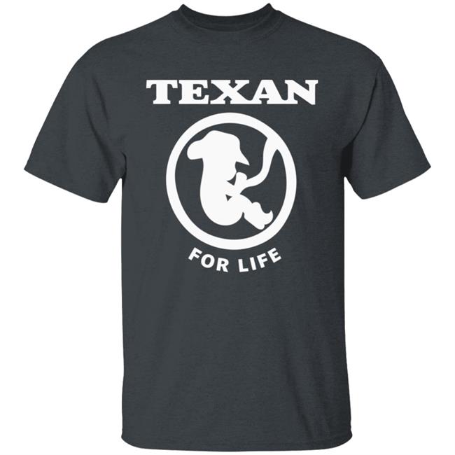 Pro life Texan T shirt Hoodie Sweatshirt Pro life Texan T shirt Hoodie Sweatshirt