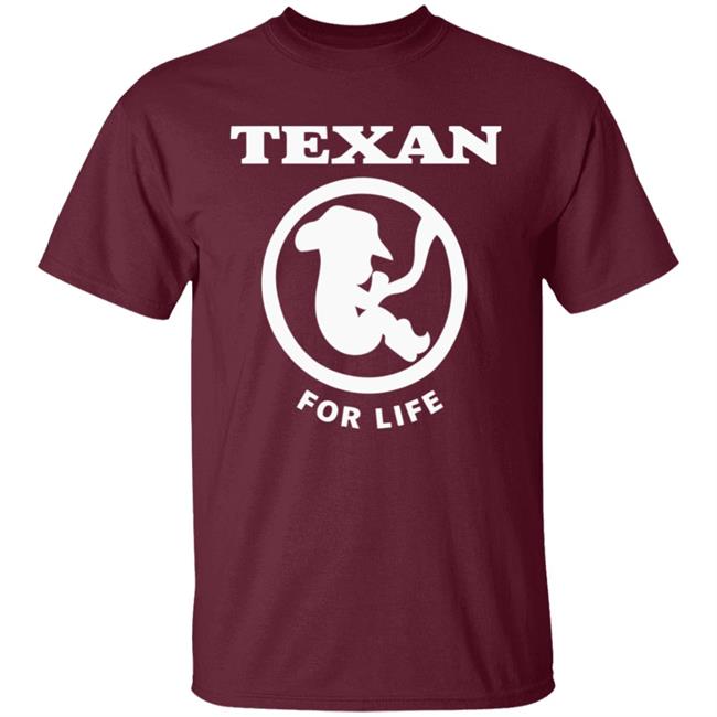 Pro life Texan T shirt Hoodie Sweatshirt Pro life Texan T shirt Hoodie Sweatshirt
