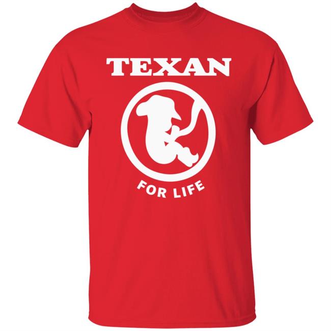 Pro life Texan T shirt Hoodie Sweatshirt Pro life Texan T shirt Hoodie Sweatshirt