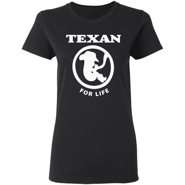 Pro life Texan T shirt Hoodie Sweatshirt Pro life Texan T shirt Hoodie Sweatshirt