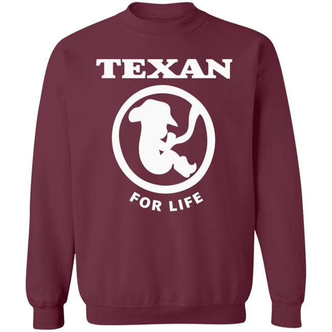 Pro life Texan T shirt Hoodie Sweatshirt Pro life Texan T shirt Hoodie Sweatshirt