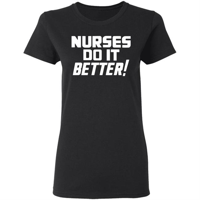 2020coloringshirts – Nurses Do It Better Shirt Black Hoodie T Shirt 2020coloringshirts – Nurses Do It Better Shirt Black Hoodie T Shirt