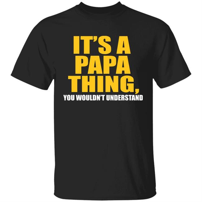 It's A Papa Thing You Wouldn't Understand Premium T-Shirt