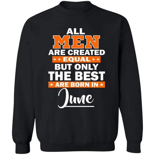 All Men Are Created Equal The Best Are Born In June Premium T-Shirt All Men Are Created Equal The Best Are Born In June Premium T-Shirt