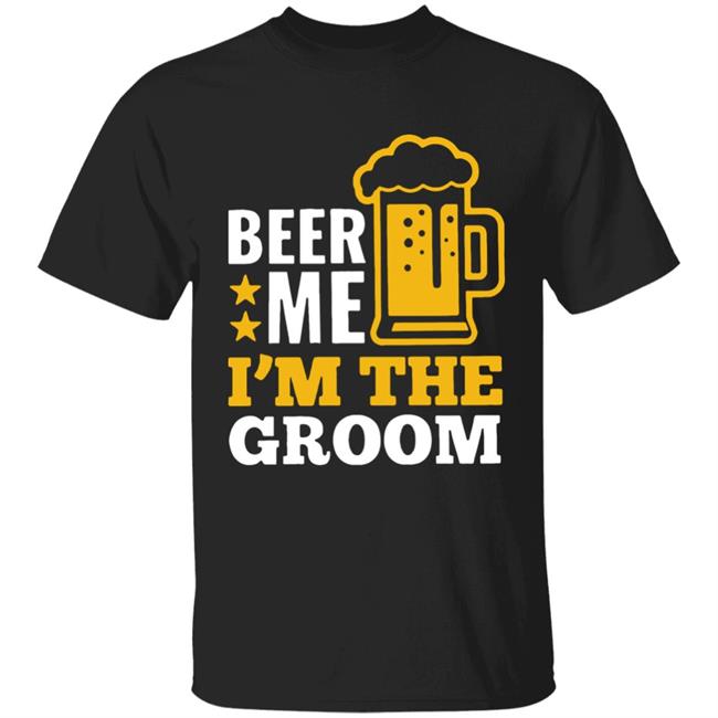 Beer Me I'm The Groom Marriage T-Shirt