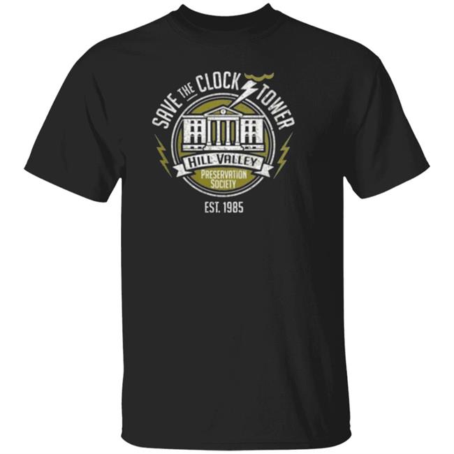 hill valley preservation shirt Awesome Save The Clock Tower Hill Valley Preservation Society Shirt
