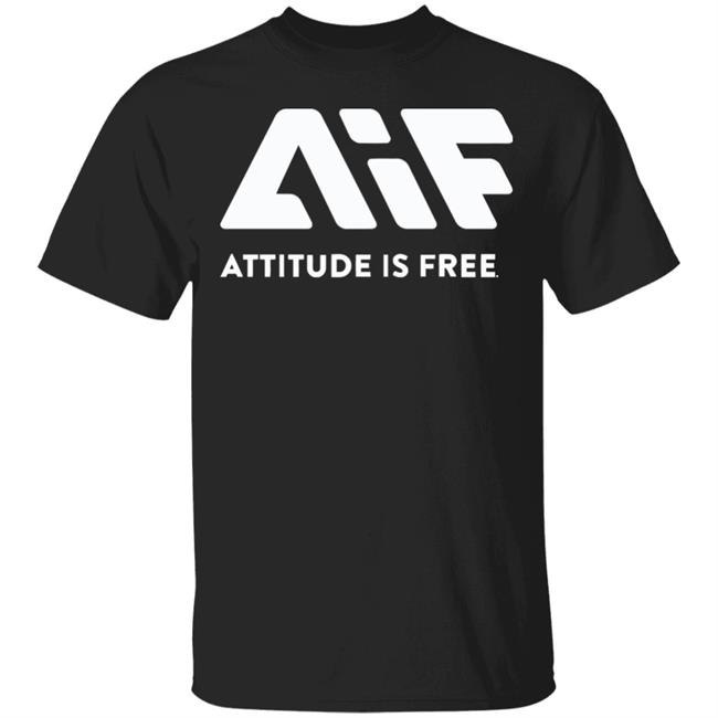 Attitude is Free shirt hoodie t shirt