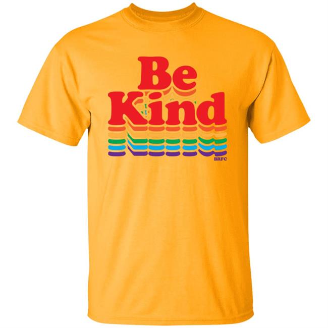 BRFC - Be Kind - Rainbow T Shirt BRFC - Be Kind - Rainbow T Shirt