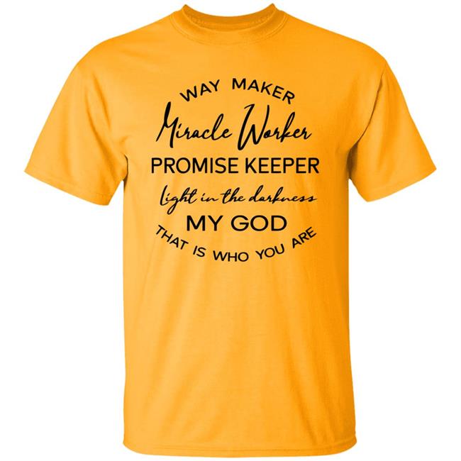 Waymaker Miracle Worker Promise Keeper Light My God T Shirt Waymaker Miracle Worker Promise Keeper Light My God T Shirt
