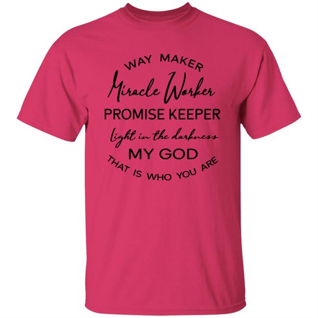 Waymaker Miracle Worker Promise Keeper Light My God T Shirt Waymaker Miracle Worker Promise Keeper Light My God T Shirt