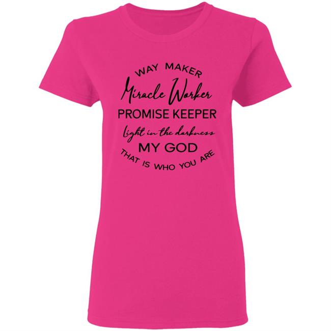 Waymaker Miracle Worker Promise Keeper Light My God T Shirt Waymaker Miracle Worker Promise Keeper Light My God T Shirt