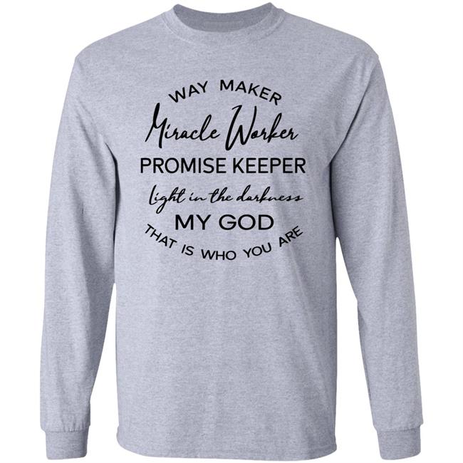 Waymaker Miracle Worker Promise Keeper Light My God T Shirt Waymaker Miracle Worker Promise Keeper Light My God T Shirt
