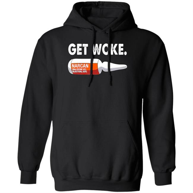 Get Woke Narcan Drug T-Shirt Get Woke Narcan Drug T-Shirt