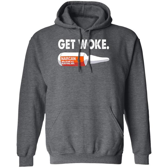 Get Woke Narcan Drug T-Shirt Get Woke Narcan Drug T-Shirt
